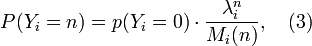  P(Y_i=n)=p(Y_i=0)\cdot \frac{\lambda_i^n}{M_i(n)}, \quad (3)