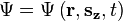  \Psi  = \Psi \left (\mathbf{r}, \mathbf{s_z}, t \right ) 