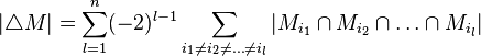 |\triangle M| = \sum_{l=1}^{n} (-2)^{l-1} \sum_{i_{1} \ne i_{2} \ne \ldots \ne i_{l}} |M_{i_{1}} \cap M_{i_{2}} \cap \ldots \cap M_{i_{l}}|