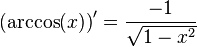  \left(\arccos(x)\right)' = \frac{-1}{\sqrt{1-x^2}}