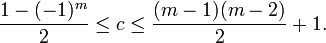 \frac{1-(-1)^m}{2} \le c \le \frac{(m-1)(m-2)}{2}+1.\ 