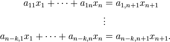 
\begin{align}
a_{11}x_1 + \cdots + a_{1n}x_n &= a_{1,n+1}x_{n+1}\\
&\vdots&\\
a_{n-k,1}x_1 + \cdots + a_{n-k,n}x_n &= a_{n-k,n+1}x_{n+1}.
\end{align}
