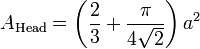 A_{\mathrm{Head}}=\left(\frac {2}{3}+\frac {\pi}{4\sqrt {2}}\right)a^2