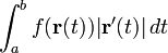 \int_a^b f(\mathbf{r}(t)) |\mathbf{r}'(t)|\, dt