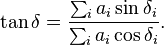 \tan \delta=\frac{\sum_i a_i \sin\delta_i}{\sum_i a_i \cos\delta_i}.