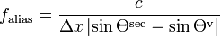 f_{\text{alias}}=\frac{c}{\Delta x \left| \sin\Theta^{\text{sec}} - \sin\Theta^{\text{v}} \right|}