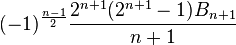 (-1)^{\frac{n-1}{2}}\frac{2^{n+1}(2^{n+1}-1)B_{n+1}}{n+1}