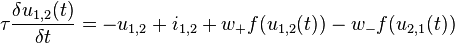 \tau \frac{\delta u_{1,2}(t)}{\delta t} = -u_{1,2}+i_{1,2}+w_+f(u_{1,2}(t))- w_-f(u_{2,1}(t)) 