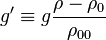 g^\prime \equiv g \frac{\rho-\rho_0}{\rho_{00}}