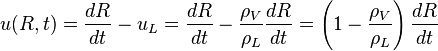  u(R,t) = \frac{dR}{dt} - u_L = \frac{dR}{dt} - \frac{\rho_V}{\rho_L}\frac{dR}{dt} = \left(1-\frac{\rho_V}{\rho_L}\right)\frac{dR}{dt}