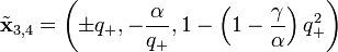 \tilde{\mathbf{x}}_{3,4} = \left( \pm q_+, - \frac{\alpha}{q_+}, 1- \left(1-\frac{\gamma}{\alpha}\right)q_+^2 \right)