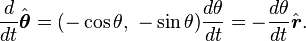 \frac{d}{dt}\hat{\boldsymbol{\theta}} = (-\cos\theta,\ -\sin\theta)\frac{d \theta}{dt} =- \frac{d \theta}{dt}\hat{\boldsymbol r} . 