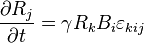  \frac{\partial R_j}{\partial t} = \gamma R_k B_i \varepsilon_{kij} 