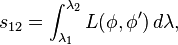  s_{12} =
\int_{\lambda_1}^{\lambda_2} L(\phi, \phi')\,d\lambda,