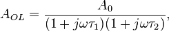 A_{OL} = \frac {A_0} {(1+j \omega \tau_1) (1 + j \omega \tau_2)}, 