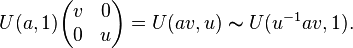 U(a,1)\begin{pmatrix}v&0\\0&u\end{pmatrix} = U(av,u) \thicksim U(u^{-1}av,1).