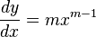 \frac{dy}{dx} = mx^{m-1} \,