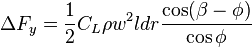  \Delta F_y = \frac{1}{2} C_L \rho w^2 ldr \frac{\cos(\beta - \phi)}{\cos\phi}