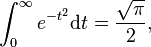 \int_0^\infty e^{-t^2} \mathrm{d}t = \frac{\sqrt{\pi}}{2},