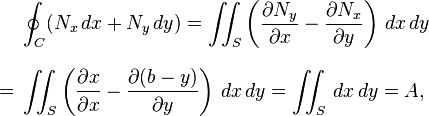 
\begin{align}
& \oint_C(N_x \, dx + N_y \, dy) = \iint_S\left(\frac{\partial N_y}{\partial x}-\frac{\partial N_x}{\partial y}\right) \, dx \, dy \\[8pt]
= {} & \iint_S\left(\frac{\partial x}{\partial x}-\frac{\partial (b-y)}{\partial y}\right) \, dx \, dy = \iint_S  \, dx \, dy = A,
\end{align}
