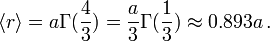  \langle r \rangle = a \Gamma(\frac{4}{3}) = \frac{a}{3} \Gamma(\frac{1}{3}) \approx 0.893 a\,.