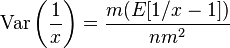  \operatorname{Var} \left( \frac { 1 } { x } \right) = \frac { m ( E[1 / x - 1] ) } { n m^2 } 