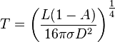 T = \left (\frac{L (1-A)}{16 \pi \sigma D^2} \right )^{\tfrac{1}{4}}