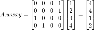 A.wwxy = \begin{bmatrix} 0&0&0&1 \\ 0&0&0&1 \\ 1&0&0&0 \\ 0&1&0&0 \end{bmatrix}\begin{bmatrix} 1\\ 2\\ 3\\ 4\end{bmatrix} = \begin{bmatrix} 4\\ 4\\ 1\\ 2\end{bmatrix}