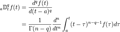 
\begin{align}
{}_a\mathbb{D}^q_tf(t) & = \frac{d^qf(t)}{d(t-a)^q} \\
& =\frac{1}{\Gamma(n-q)} \frac{d^n}{dt^n} \int_{a}^t (t-\tau)^{n-q-1}f(\tau)d\tau
\end{align}
