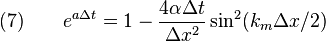 
  \quad (7) \qquad e^{a\Delta t} = 1 - \frac{4\alpha \Delta t}{\Delta x^2} \sin^2 (k_m \Delta x/2)
