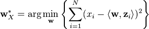 \mathbf{w}_X^* = \arg\min_{\mathbf{w}} \left\{ \sum_{i=1}^N  (x_i - \langle\mathbf{w}, \mathbf{z}_i \rangle)^2 \right\} 