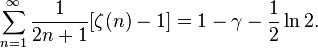 \sum_{n=1}^\infty \frac{1}{2n+1}[\zeta(n)-1] = 1-\gamma-\frac{1}{2}\ln 2.