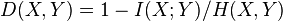 D(X,Y) = 1 - I(X;Y)/H(X,Y)