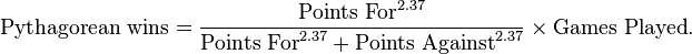 \text{Pythagorean wins} = \frac{\text{Points For}^{2.37}}{\text{Points For}^{2.37} + \text{Points Against}^{2.37}}\times \text{Games Played}.