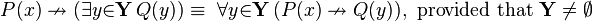 P(x) \nrightarrow (\exists{y}{\in}\mathbf{Y}\, Q(y)) \equiv\ \forall{y}{\in}\mathbf{Y}\, (P(x) \nrightarrow Q(y)),~\mathrm{provided~that}~\mathbf{Y}\neq \emptyset