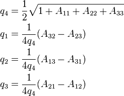 
\begin{align} 
 q_4 &= \frac{1}{2}\sqrt{1+A_{11}+A_{22}+A_{33}}\\
 q_1 &= \frac{1}{4q_4}(A_{32}- A_{23})\\
 q_2 &= \frac{1}{4q_4}(A_{13}- A_{31})\\
 q_3 &= \frac{1}{4q_4}(A_{21}- A_{12})
\end{align}
