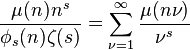  \frac{\mu(n)n^s}{\phi_s(n)\zeta(s)}= \sum_{\nu=1}^\infty \frac{\mu(n\nu)}{\nu^s} 