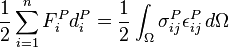 
\frac{1}{2}\sum^n_{i=1}F^P_id^P_i = \frac{1}{2}\int_\Omega \sigma^P_{ij}\epsilon^P_{ij}\,d\Omega
