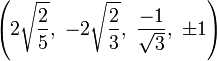 \left(2\sqrt{\frac{2}{5}},\ -2\sqrt{\frac{2}{3}},\ \frac{-1}{\sqrt{3}},\ \pm1\right)