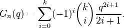    G_n(q) = \sum_{i=0}^k (-1) ^i \binom k i \frac {q^{2i+1}}  {2i+1}. 