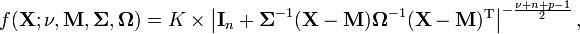  f(\mathbf{X} ; \nu,\mathbf{M},\boldsymbol\Sigma, \boldsymbol\Omega) = K
\times \left|\mathbf{I}_n + \boldsymbol\Sigma^{-1}(\mathbf{X} - \mathbf{M})\boldsymbol\Omega^{-1}(\mathbf{X}-\mathbf{M})^{\rm T}\right|^{-\frac{\nu+n+p-1}{2}},
