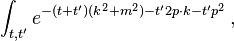  \int_{t,t'} e^{-(t+t')(k^2+m^2) - t' 2p\cdot k -t' p^2}\,, 