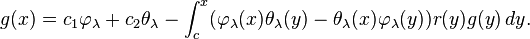 g(x)=c_1 \varphi_\lambda + c_2 \theta_\lambda - \int_c^x (\varphi_\lambda(x) \theta_\lambda(y) - \theta_\lambda(x)\varphi_\lambda(y))r(y)g(y)\, dy.