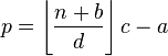  p = \left\lfloor\frac{n+b}{d}\right\rfloor c - a