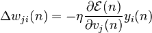 \Delta w_{ji} (n) = -\eta\frac{\partial\mathcal{E}(n)}{\partial v_j(n)} y_i(n)