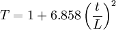 T = 1+6.858\left( \frac{t} {L} \right)^2