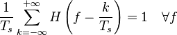 \frac{1}{T_s} \sum_{k = -\infty}^{+\infty} H \left( f - \frac{k}{T_s} \right) = 1 \quad \forall f