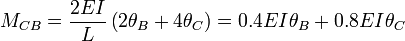 M_{CB} = \frac{2EI}{L} \left( 2 \theta_B + 4 \theta_C \right) = 0.4EI \theta_B + 0.8EI \theta_C