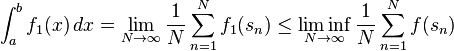 \int_a^b f_1(x)\,dx = \lim_{N\to\infty} \frac 1 N \sum_{n=1}^N f_1(s_n) \le \liminf_{N\to\infty} \frac 1 N \sum_{n=1}^N f(s_n)