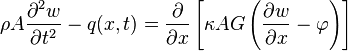 
\rho A\frac{\partial^{2}w}{\partial t^{2}} - q(x,t) = \frac{\partial}{\partial x}\left[ \kappa AG \left(\frac{\partial w}{\partial x}-\varphi\right)\right]
